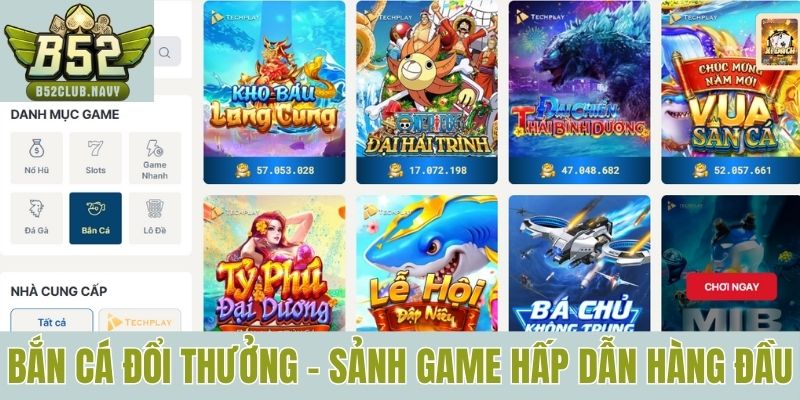 Bắn cá đổi thưởng là sảnh game hấp dẫn hàng đầu hiện nay 