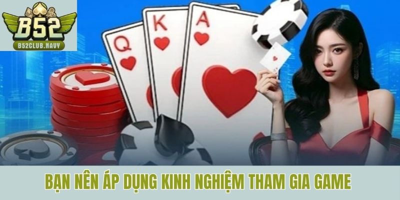 Bạn nên áp dụng kinh nghiệm tham gia game 