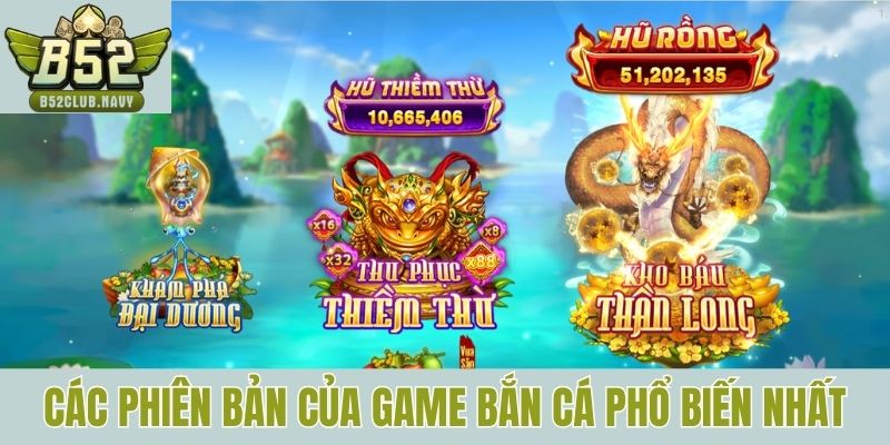 Các phiên bản của game bắn cá phổ biến nhất hiện nay 