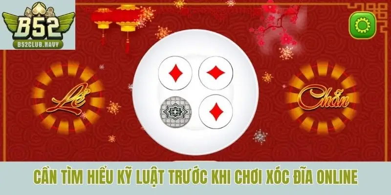 Cần tìm hiểu kỹ luật trước khi chơi xóc đĩa trực tuyến