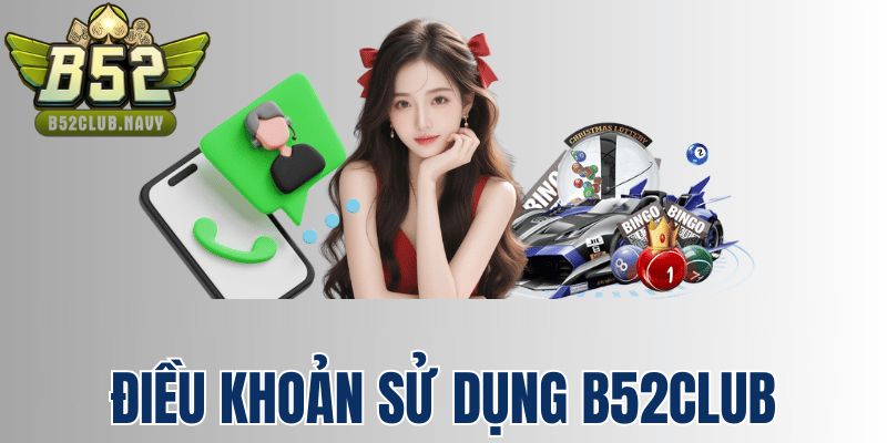 Điều khoản sử dụng B52club đảm bảo tính hợp pháp