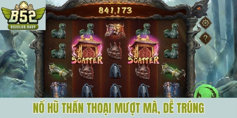 Nổ hũ Thần Thoại với trải nghiệm mượt mà, dễ trúng