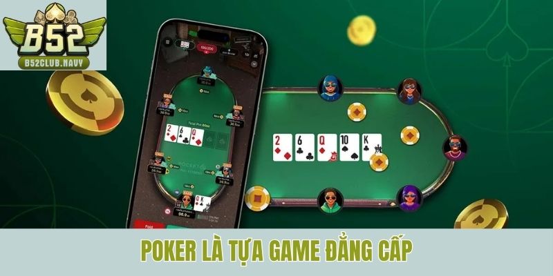 Poker là tựa game đẳng cấp