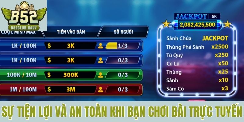 Sự tiện lợi và đảm bảo an toàn khi bạn chơi bài trực tuyến 