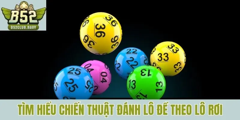 Tìm hiểu chiến thuật đánh lô đề theo lô rơi