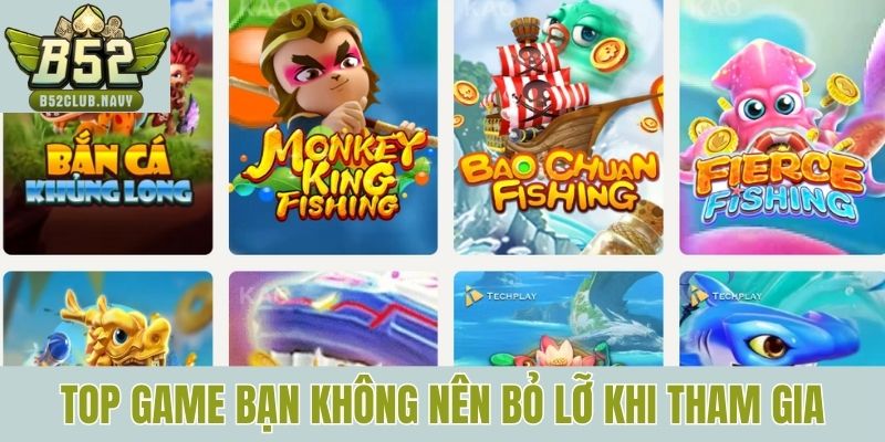 Top game bạn không nên bỏ lỡ khi tham gia 