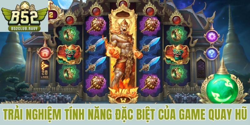 Trải nghiệm ba tính năng đặc biệt của game quay hũ 
